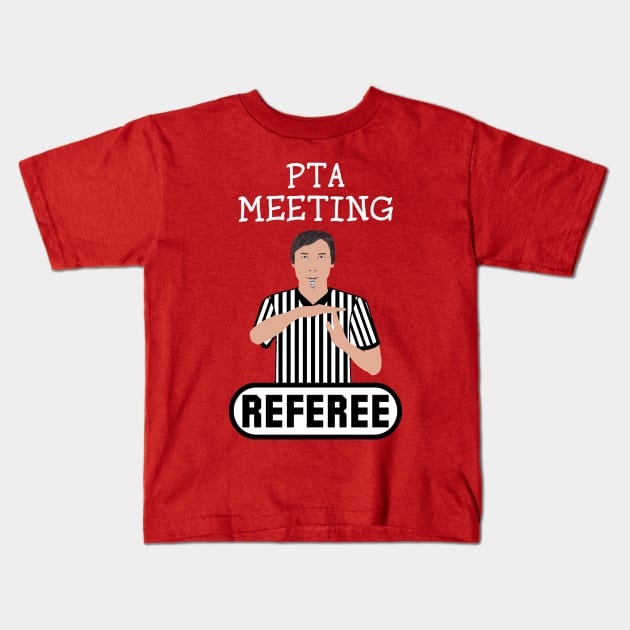 PTA Meeting Referee Time Out Parent Teacher Association Funny Kids T-Shirt by ExplOregon